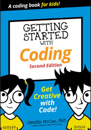 Getting started with coding: get creative with code!, 2nd edition Ebook